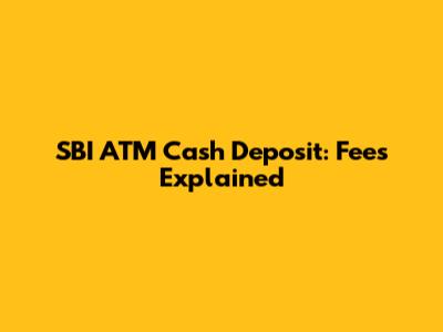 SBI ATM Cash Deposit: Fees Explained