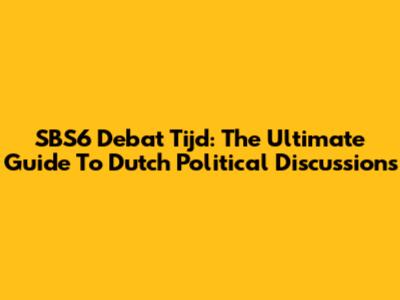 SBS6 Debat Tijd: The Ultimate Guide To Dutch Political Discussions
