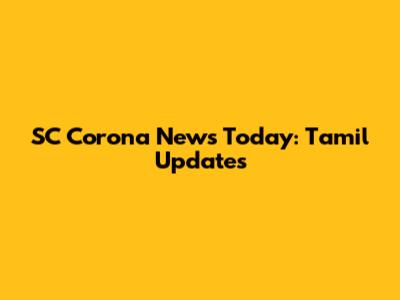 SC Corona News Today: Tamil Updates