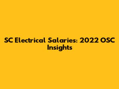 SC Electrical Salaries: 2022 OSC Insights