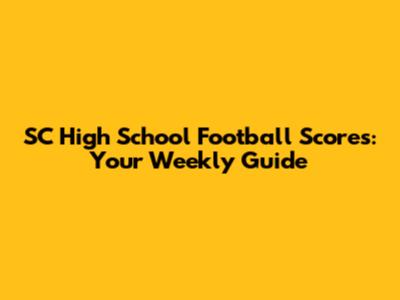 SC High School Football Scores: Your Weekly Guide