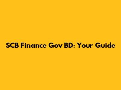 SCB Finance Gov BD: Your Guide