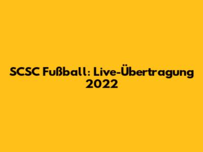 SCSC Fußball: Live-Übertragung 2022