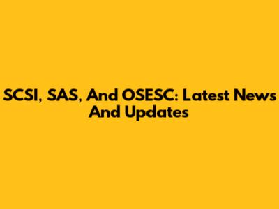 SCSI, SAS, And OSESC: Latest News And Updates