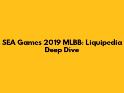 SEA Games 2019 MLBB: Liquipedia Deep Dive