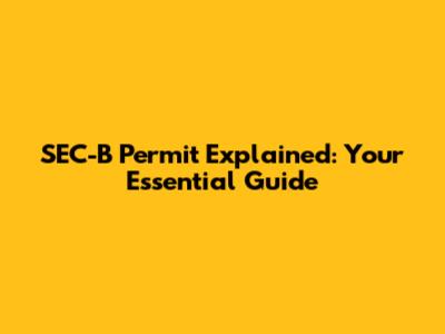SEC-B Permit Explained: Your Essential Guide