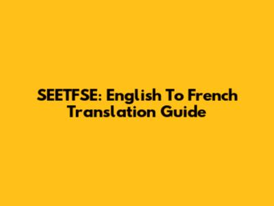 SEETFSE: English To French Translation Guide