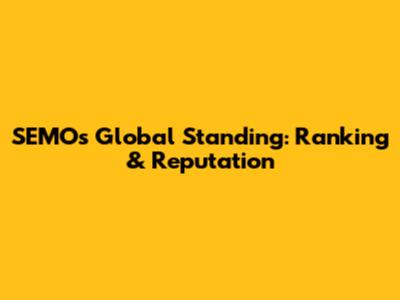 SEMO's Global Standing: Ranking & Reputation