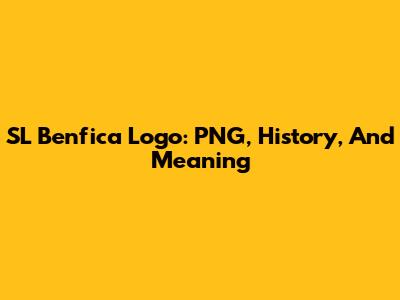 SL Benfica Logo: PNG, History, And Meaning