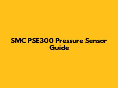SMC PSE300 Pressure Sensor Guide