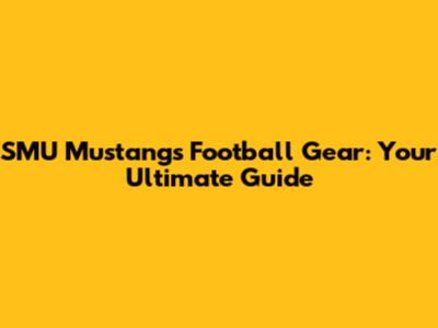 SMU Mustangs Football Gear: Your Ultimate Guide