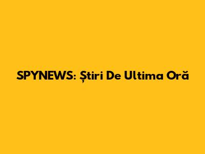 SPYNEWS: Știri De Ultima Oră