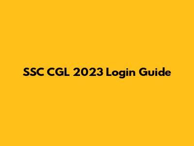 SSC CGL 2023 Login Guide