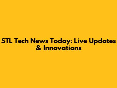 STL Tech News Today: Live Updates & Innovations