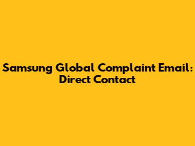Samsung Global Complaint Email: Direct Contact