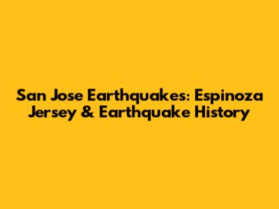 San Jose Earthquakes: Espinoza Jersey & Earthquake History