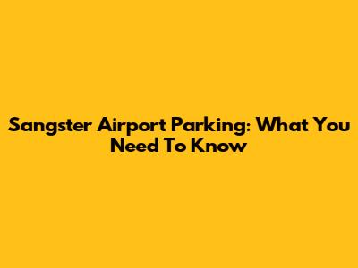 Sangster Airport Parking: What You Need To Know