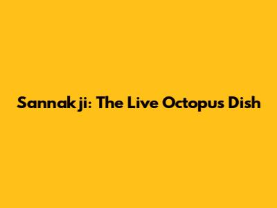 Sannakji: The Live Octopus Dish