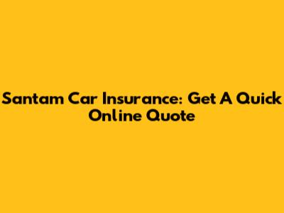 Santam Car Insurance: Get A Quick Online Quote