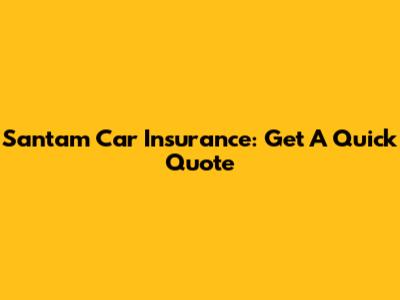 Santam Car Insurance: Get A Quick Quote