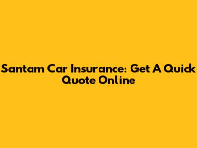 Santam Car Insurance: Get A Quick Quote Online