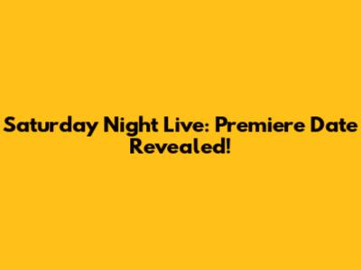 Saturday Night Live: Premiere Date Revealed!