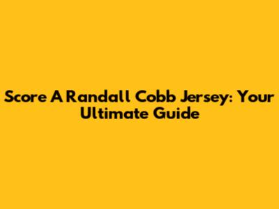 Score A Randall Cobb Jersey: Your Ultimate Guide