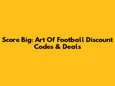 Score Big: Art Of Football Discount Codes & Deals