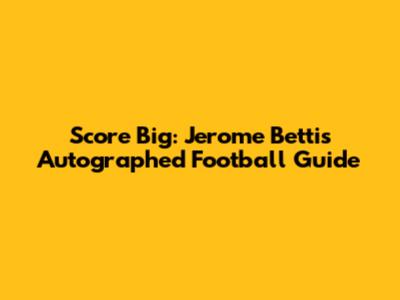 Score Big: Jerome Bettis Autographed Football Guide