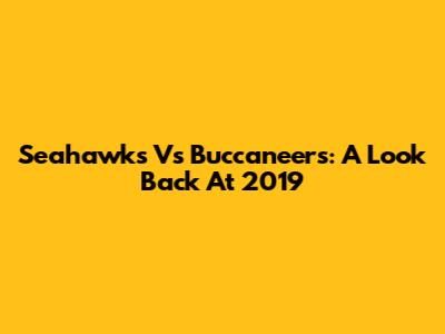 Seahawks Vs Buccaneers: A Look Back At 2019