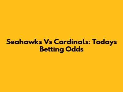 Seahawks Vs Cardinals: Today's Betting Odds