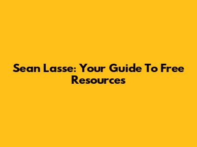 Sean Lasse: Your Guide To Free Resources
