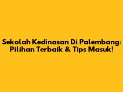 Sekolah Kedinasan Di Palembang: Pilihan Terbaik & Tips Masuk!