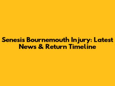 Senesi's Bournemouth Injury: Latest News & Return Timeline