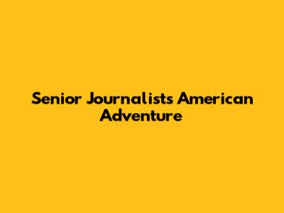 Senior Journalist's American Adventure