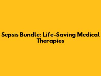 Sepsis Bundle: Life-Saving Medical Therapies