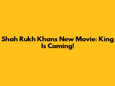 Shah Rukh Khan's New Movie: King Is Coming!