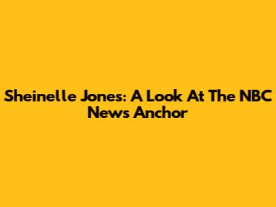 Sheinelle Jones: A Look At The NBC News Anchor