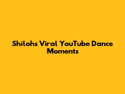Shiloh's Viral YouTube Dance Moments