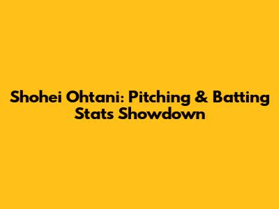 Shohei Ohtani: Pitching & Batting Stats Showdown