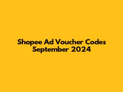 Shopee Ad Voucher Codes September 2024
