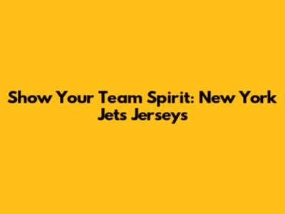 Show Your Team Spirit: New York Jets Jerseys