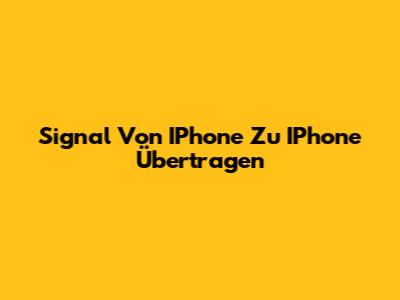 Signal Von IPhone Zu IPhone Übertragen