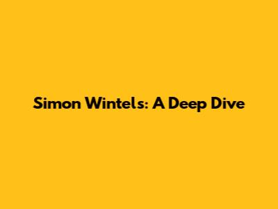 Simon Wintels: A Deep Dive