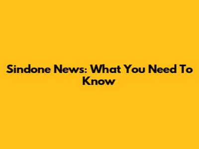 Sindone News: What You Need To Know