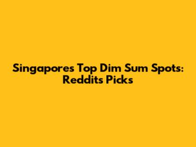 Singapore's Top Dim Sum Spots: Reddit's Picks