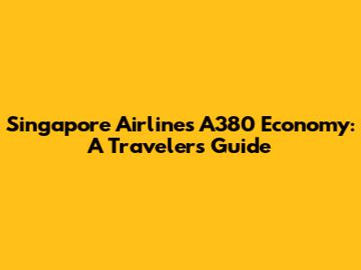Singapore Airlines A380 Economy: A Traveler's Guide