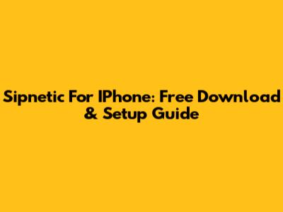 Sipnetic For IPhone: Free Download & Setup Guide