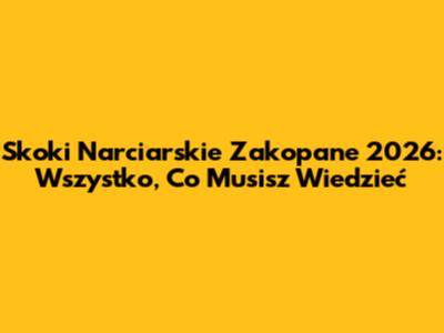 Skoki Narciarskie Zakopane 2026: Wszystko, Co Musisz Wiedzieć
