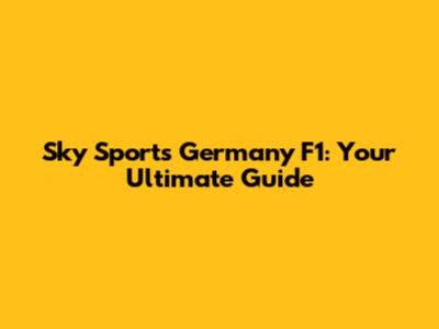 Sky Sports Germany F1: Your Ultimate Guide